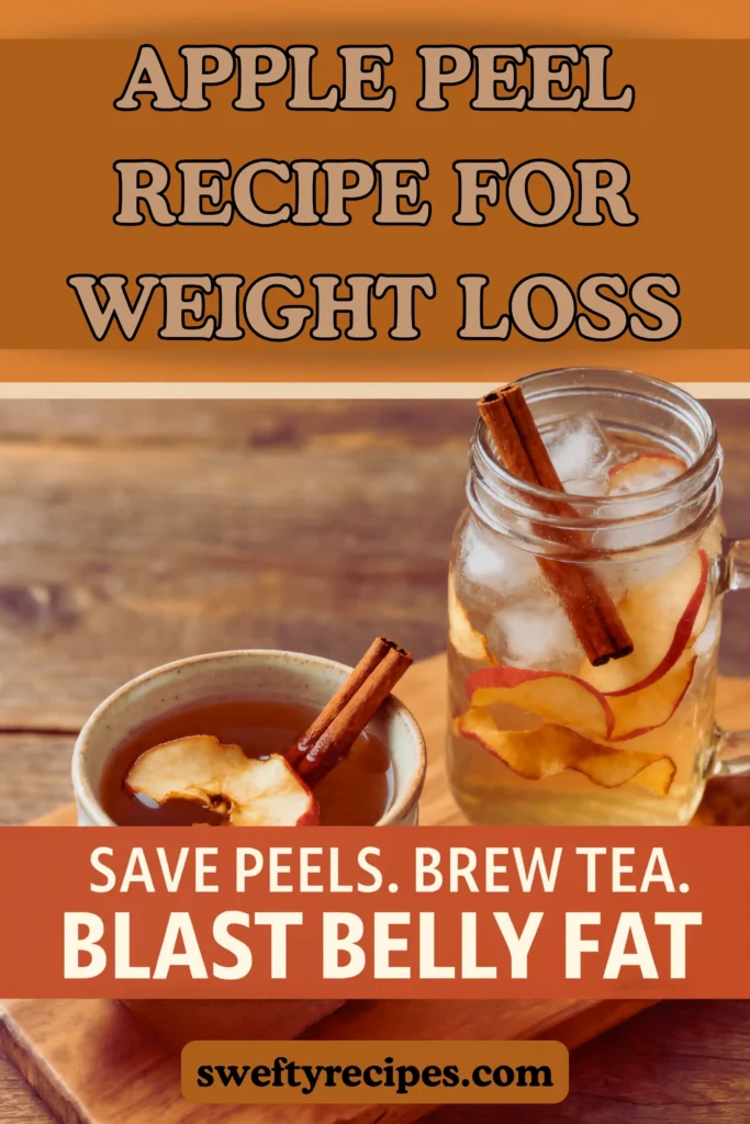 Apple Peel Recipe for Weight Loss 7 Apple peel recipe for weight loss poster showing apple peel cinnamon tea in a mug and mason jar with text overlay promoting belly fat burning.